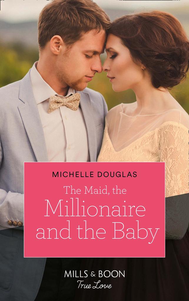 The Maid The Millionaire And The Baby (Mills & Boon True Love)