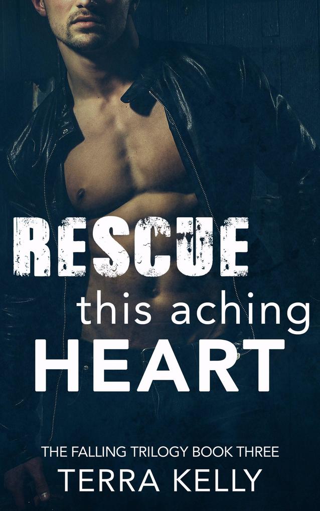 Rescue This Aching Heart (The Falling Trilogy #3)