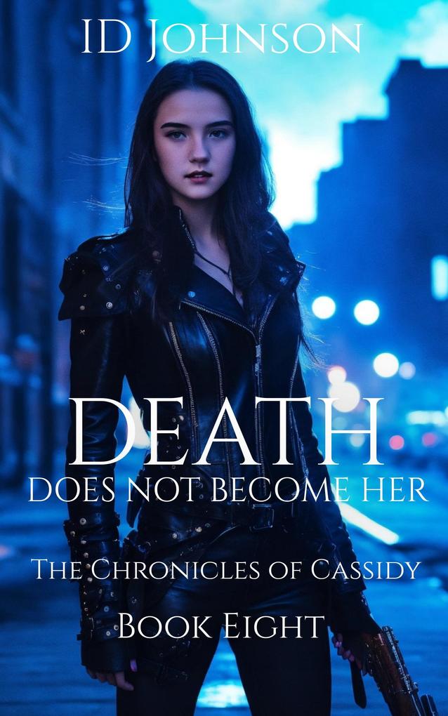 Death Does Not Become Her (The Chronicles of Cassidy #8)