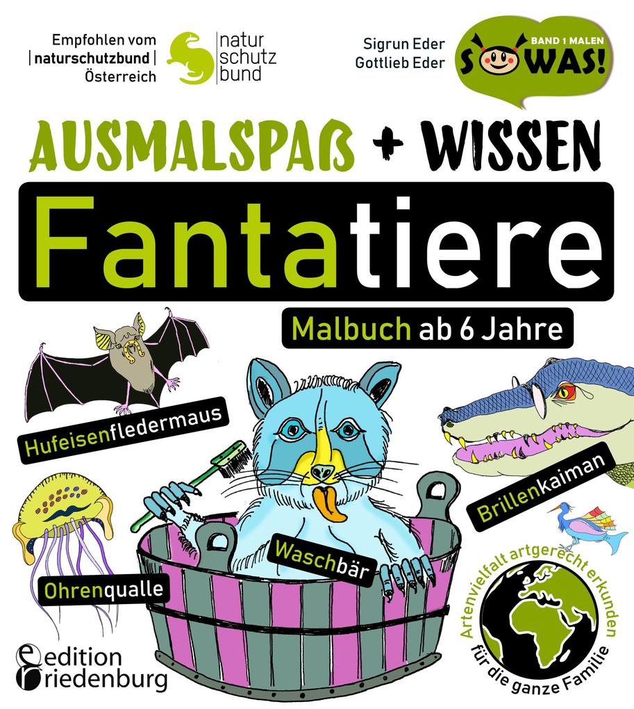 Ausmalspaß + Wissen: Fantatiere - Malbuch ab 6 Jahre. Artenvielfalt artgerecht erkunden für die ganze Familie. Empfohlen vom Naturschutzbund Österreich