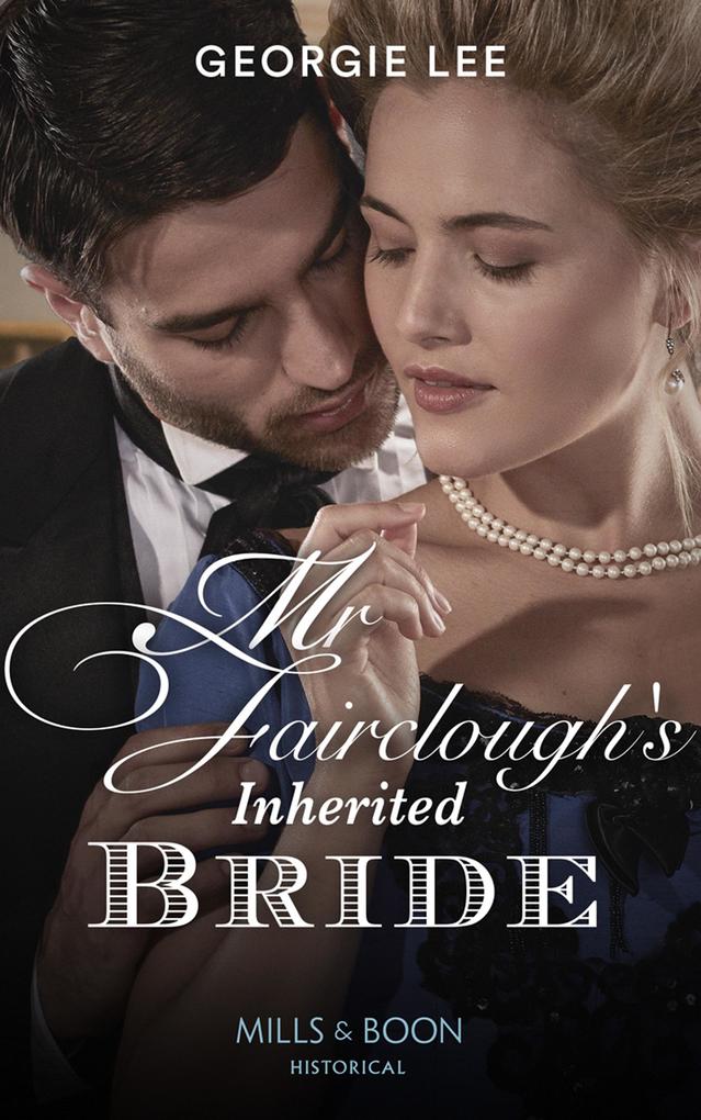 Mr Fairclough‘s Inherited Bride (Mills & Boon Historical) (Secrets of a Victorian Household Book 3)