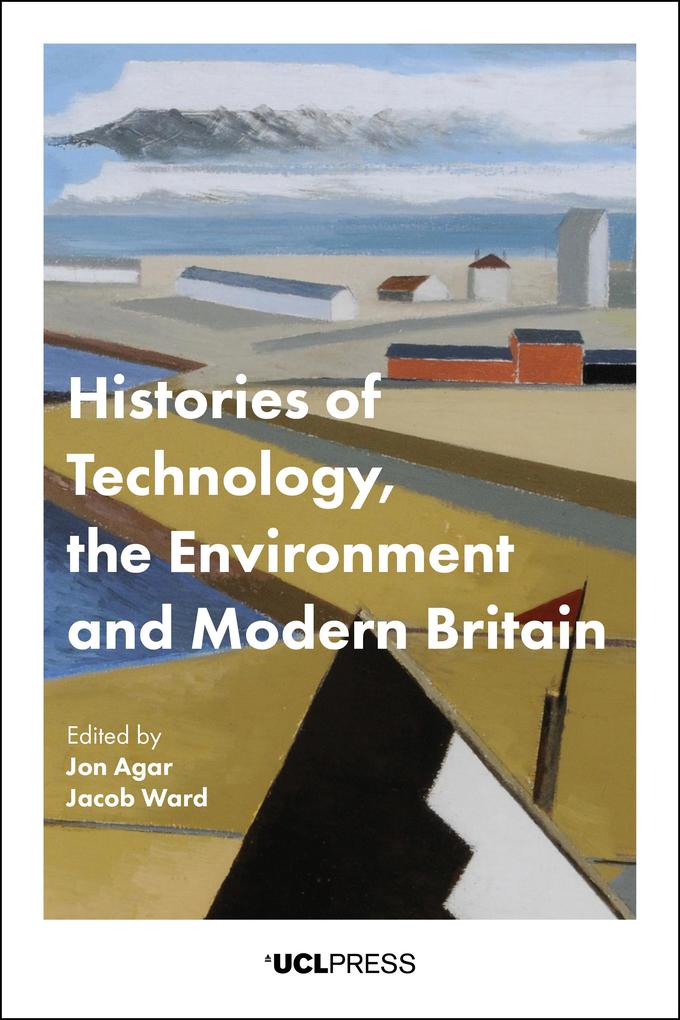 Histories of Technology the Environment and Modern Britain