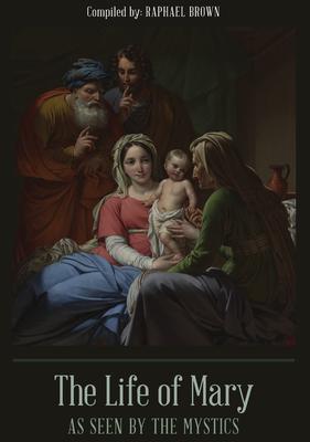The Life of Mary As Seen By the Mystics