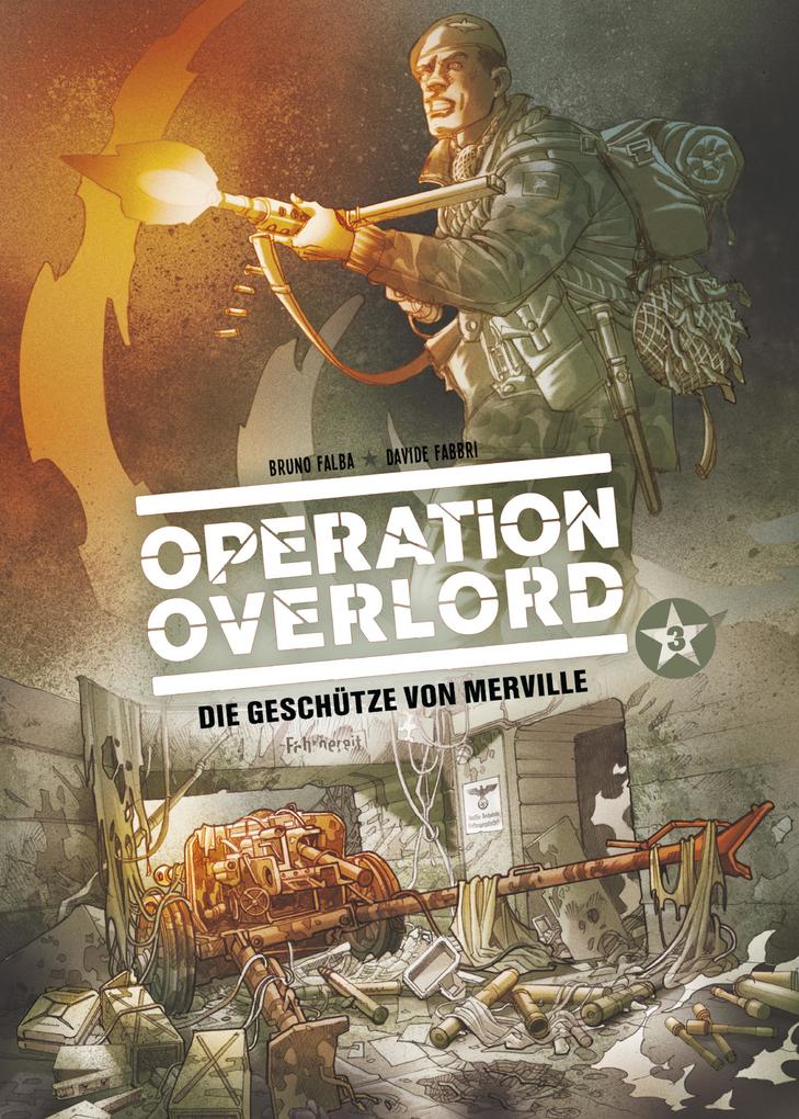 Operation Overlord Band 3 - Die Geschütze von Merville
