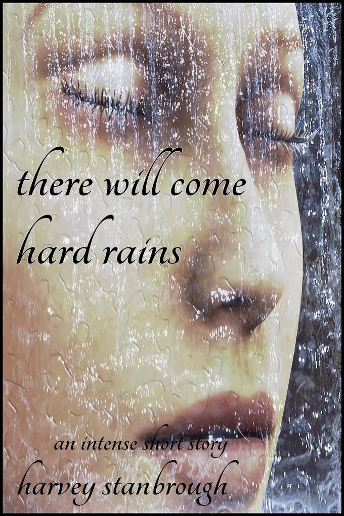 There Will Come Hard Rains