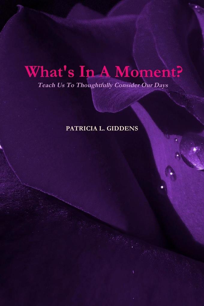 What‘s In A Moment? Teach Us To Thoughtfully Consider Our Days