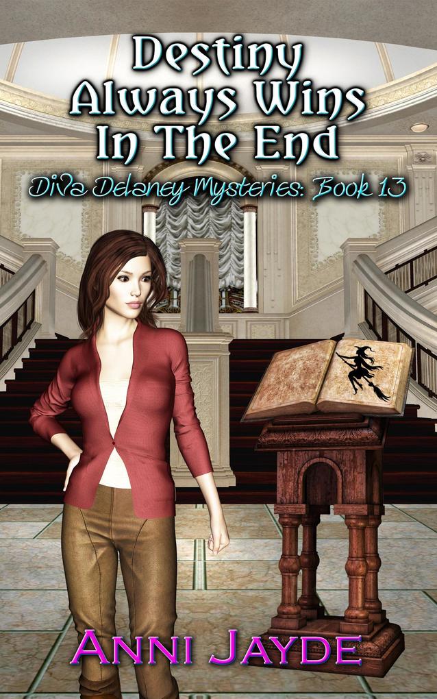 Destiny Always Wins in The End (Diva Delaney Mysteries #13)