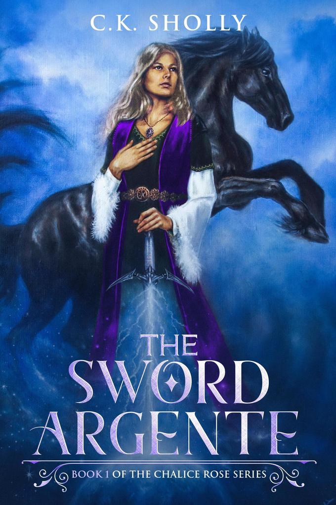 The Sword Argente (The Chalice Rose #1)