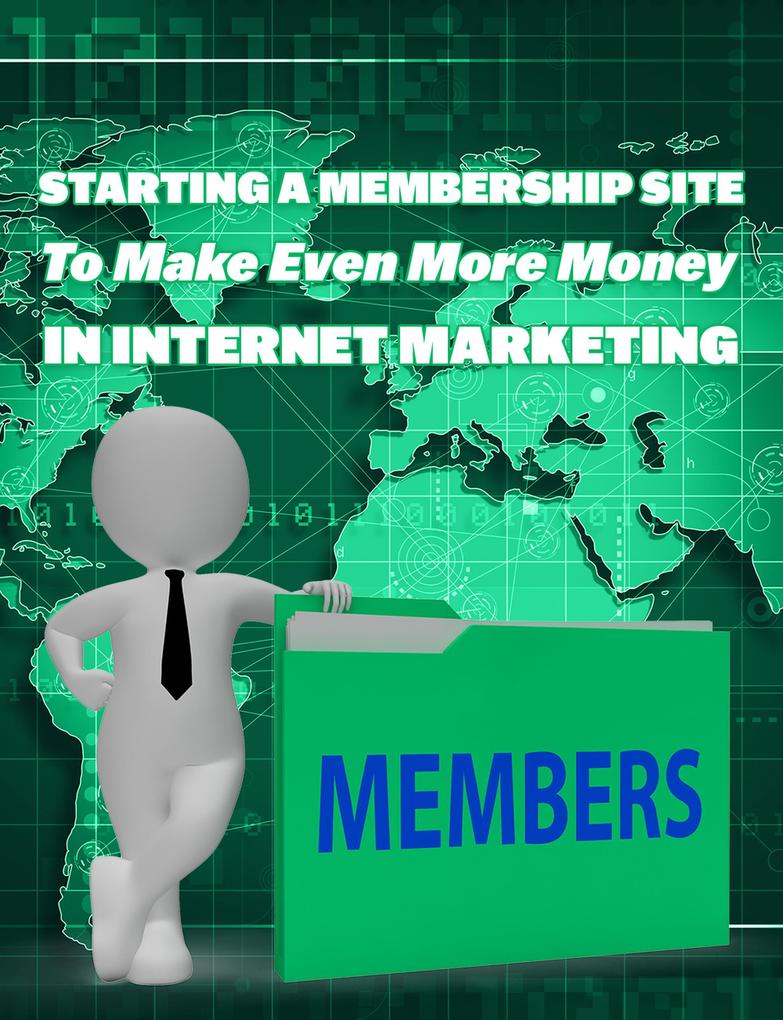 Starting Membership Site to Earn More Money in Internet Marketing