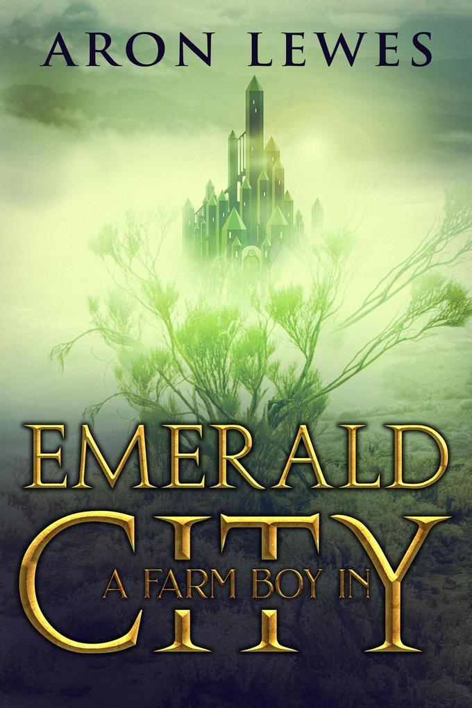 A Farm Boy in Emerald City (The Wicked Wizard of Oz #2)