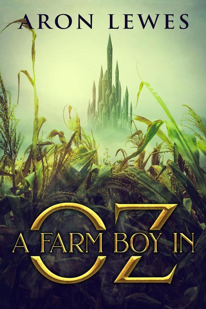 A Farm Boy in Oz (The Wicked Wizard of Oz #1)