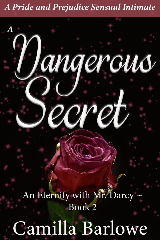 A Dangerous Secret: A Pride and Prejudice Sensual Paranormal Intimate (An Eternity with Darcy #2)