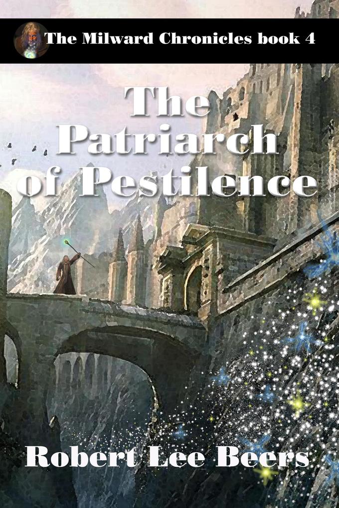 The Patriarch of Pestilence (The Milward Chronicles #4)