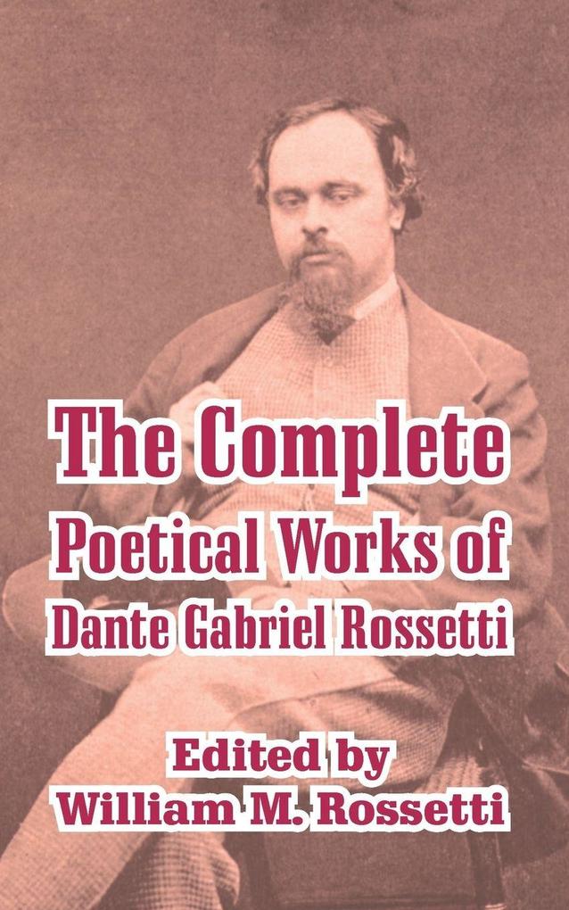Complete Poetical Works of Dante Gabriel Rossetti The