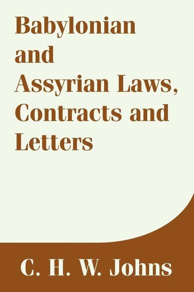 Babylonian and Assyrian Laws Contracts and Letters