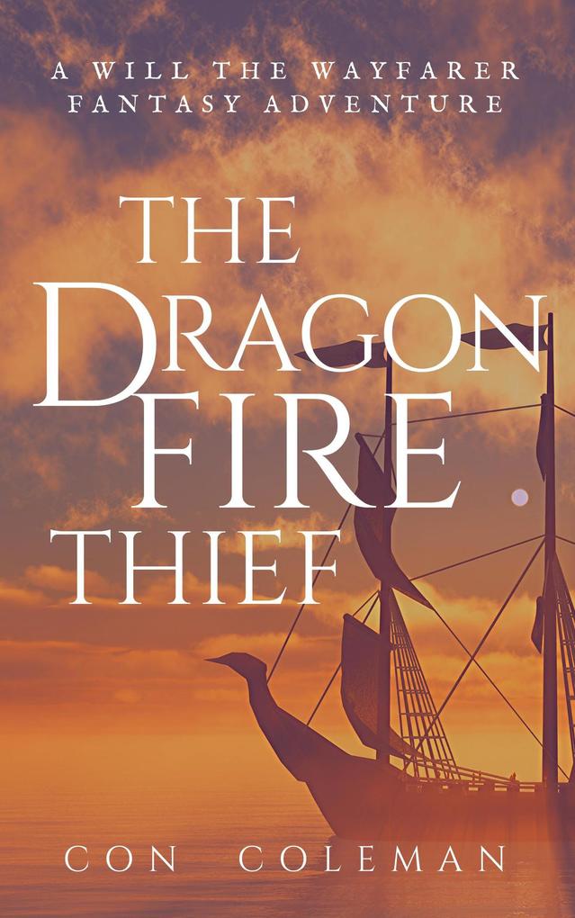 The Dragonfire Thief (The Adventures of Will the Wayfarer #3)