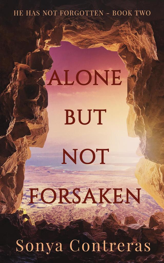Alone But Not Forsaken (He Has Not Forgotten #2)