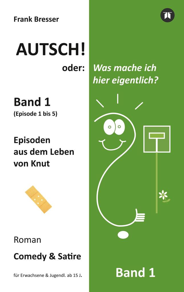 Autsch! oder: Was mache ich hier eigentlich? (Band 1)