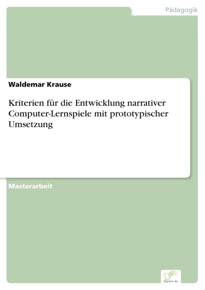 Kriterien für die Entwicklung narrativer Computer-Lernspiele mit prototypischer Umsetzung