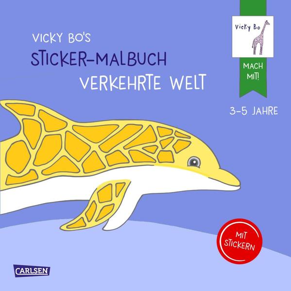 Vicky Bo's Sticker-Malbuch Verkehrte Welt: Erstes Malen Zeichnen und Kritzeln mit Stickern