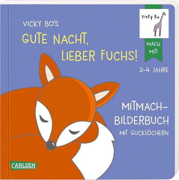 Vicky Bo‘s Gute Nacht lieber Fuchs! Mitmach-Bilderbuch mit Gucklöchern