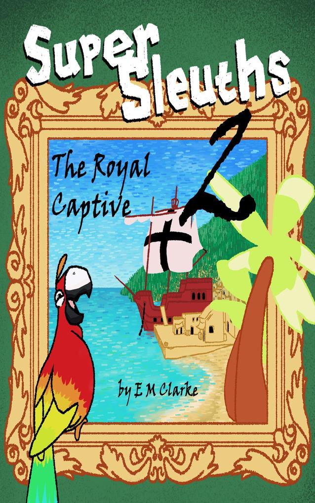 Super Sleuths and the Royal Captive