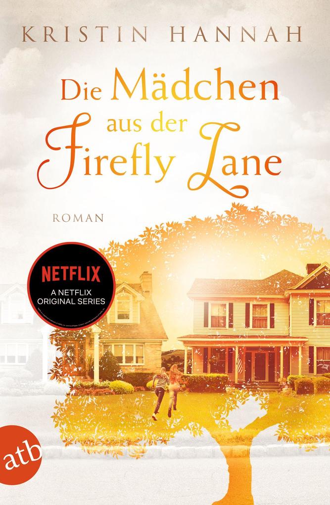 Kristin Hannah Die Mädchen aus der Firefly Lane:Immer für dich da 
