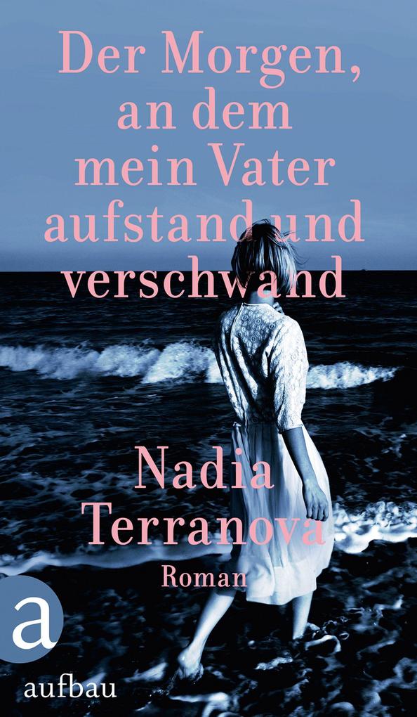 Der Morgen an dem mein Vater aufstand und verschwand