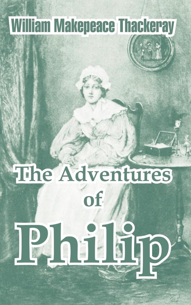 Adventures of Philip The - William Makepeace Thackeray