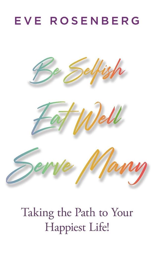 Be Selfish Eat Well Serve Many