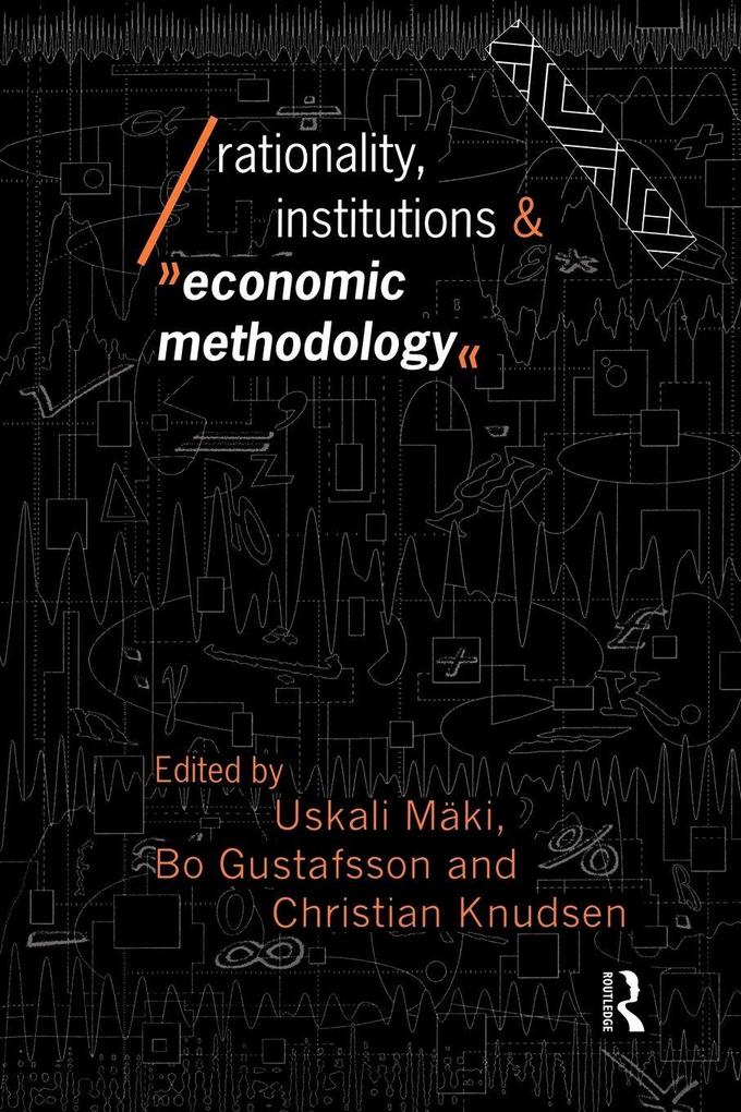 Rationality Institutions and Economic Methodology