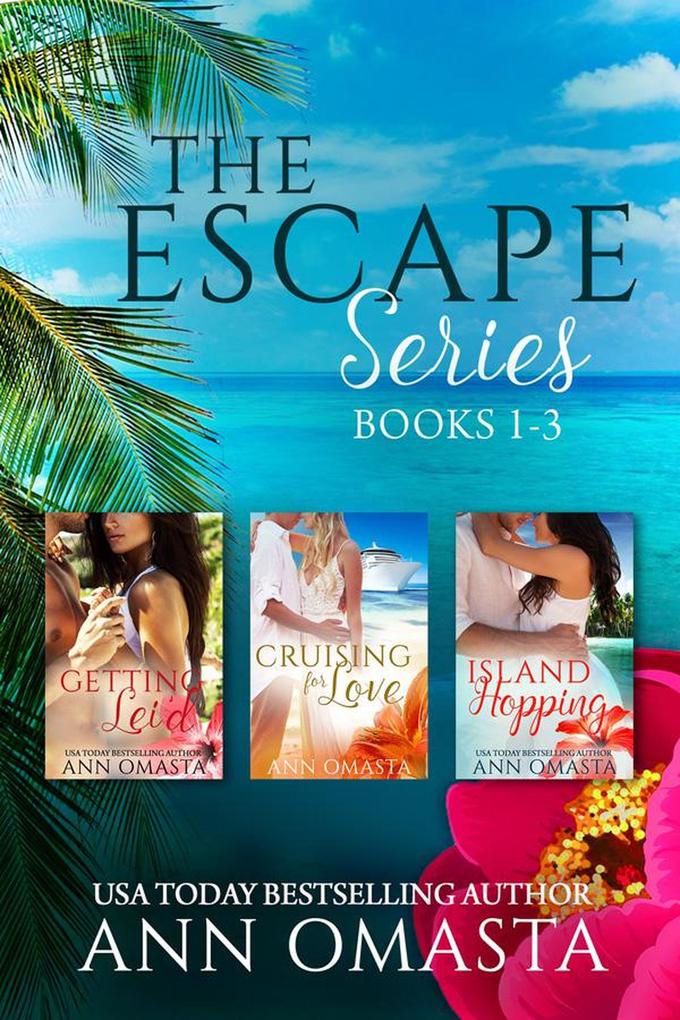 The Escape Series (Books 1 - 3): Getting Lei‘d Cruising for Love and Island Hopping
