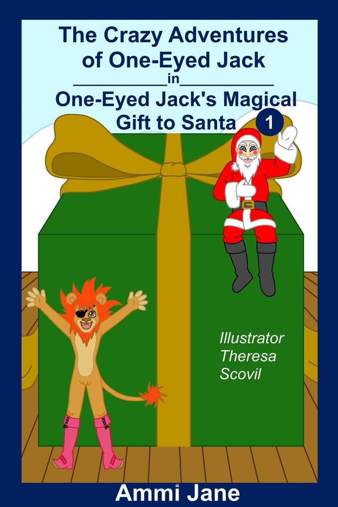 One-Eyed Jack‘s Magical Gift to Santa (The Crazy Adventures of One-Eyed Jack #1)