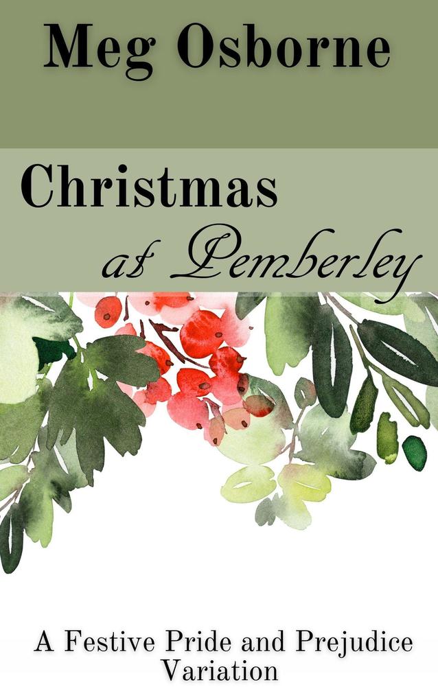 Christmas at Pemberley: A Pride and Prejudice Variation (A Festive Pride and Prejudice Variation #4)
