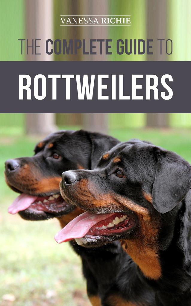 The Complete Guide to Rottweilers