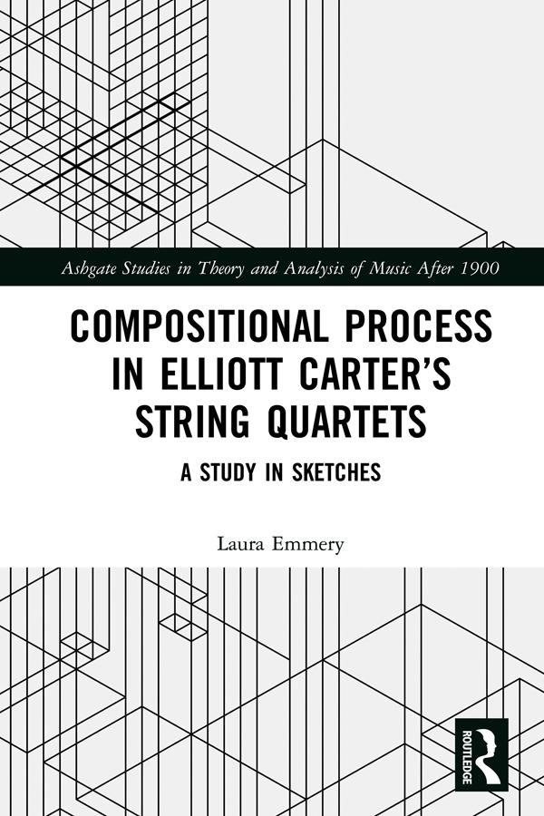 Compositional Process in Elliott Carter‘s String Quartets