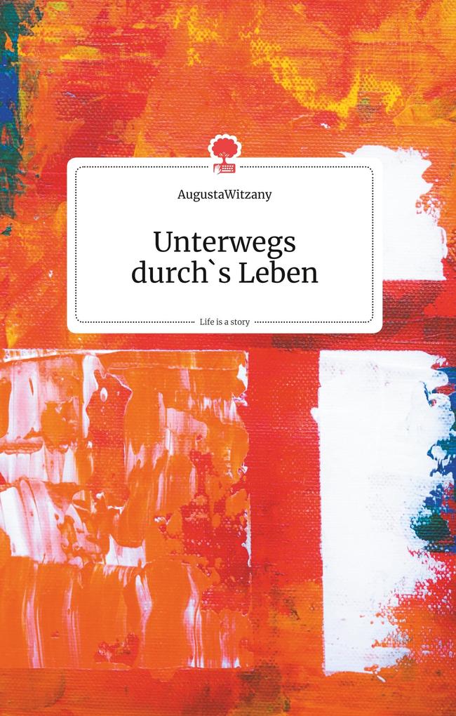 Image of Unterwegs durch's Leben. Life is a Story - story.one