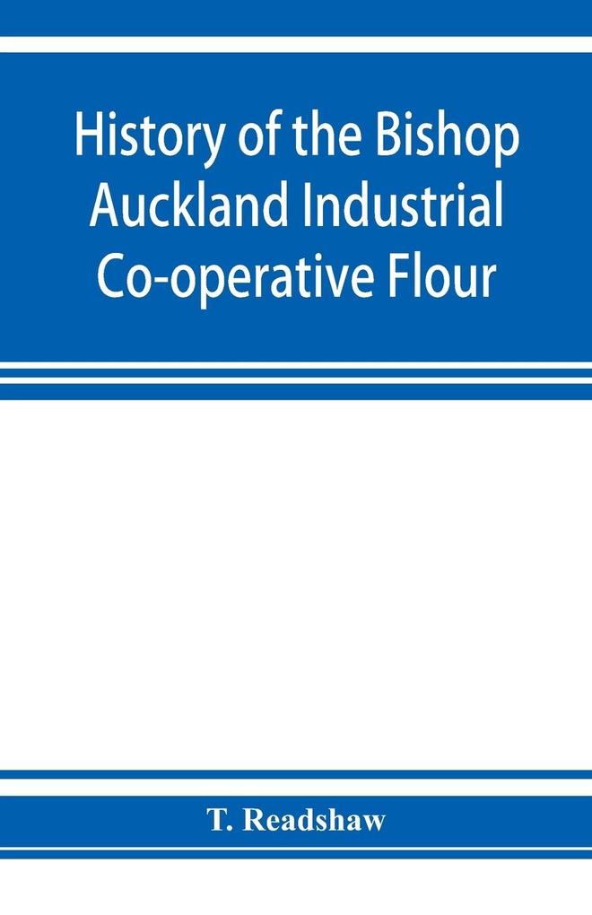 History of the Bishop Auckland Industrial Co-operative Flour and Provision Society Ltd.
