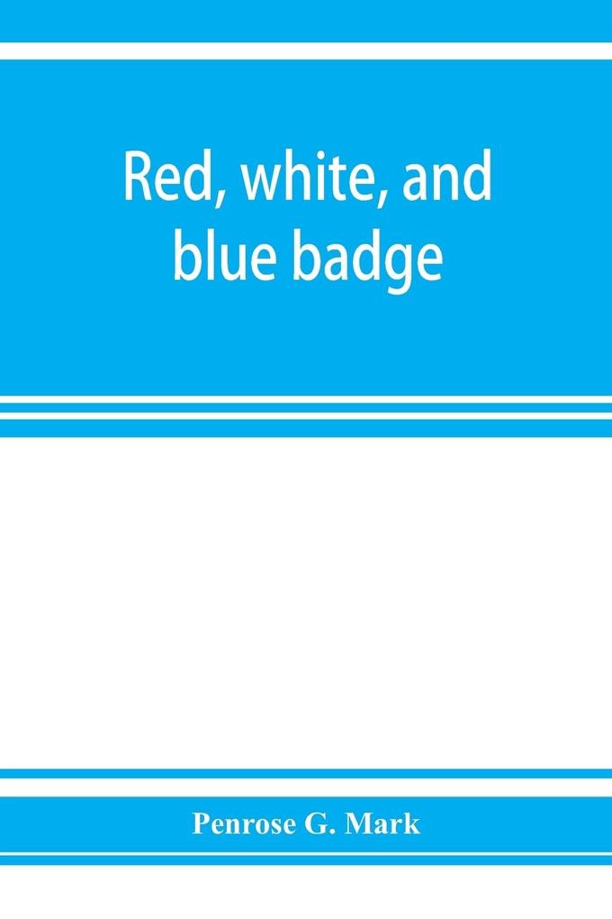 Red white and blue badge Pennsylvania veteran volunteers. A history of the 93rd regiment known as the 'Lebanon infantry' and 'One of the 300 fighting regiments' from September 12th 1861 to June 27th 1865