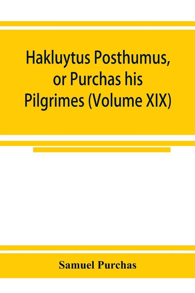 Hakluytus posthumus or Purchas his Pilgrimes