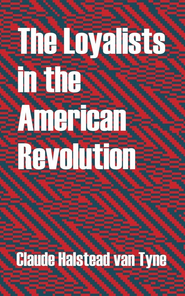 Loyalists in the American Revolution The