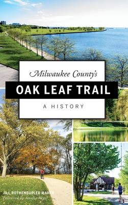 Milwaukee County‘s Oak Leaf Trail: A History