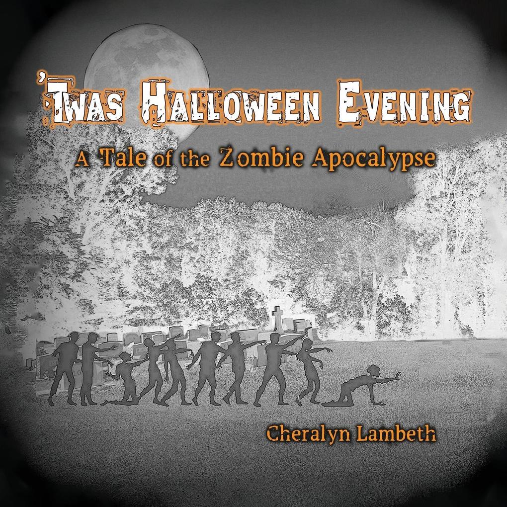 ‘Twas Halloween Evening: A Tale of the Zombie Apocalypse