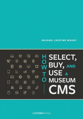 How to Select Buy and Use a Museum CMS