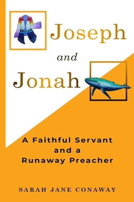 Joseph and Jonah: A Faithful Servant and a Runaway Preacher