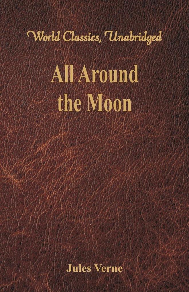 All Around the Moon (World Classics Unabridged)