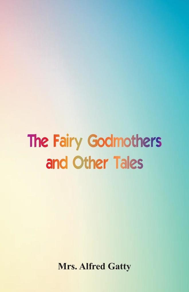 The Fairy Godmothers and Other Tales