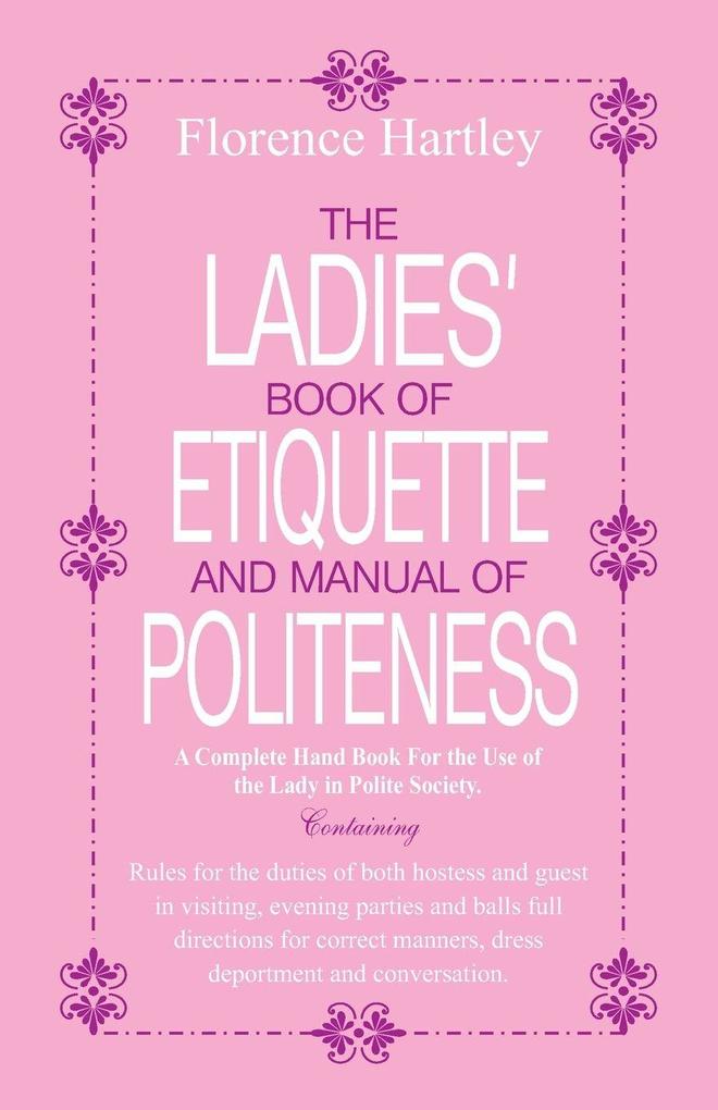 The Ladies Book of Etiquette and Manual of Politeness