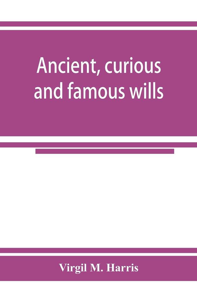 Ancient curious and famous wills