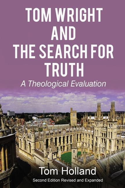 Tom Wright and the Search for Truth Revised and Expanded: A Theological Evaluation